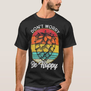 Camiseta Preciso de uma citação do IPA Beer Não se preocupe