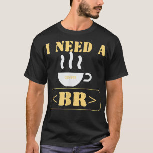 Camiseta Preciso de uma codificação HTML engraçada de café