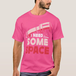Camiseta Preciso De Uma Telesco Para A Astronomia Universa.