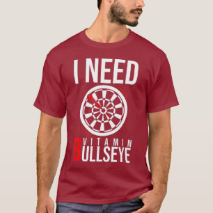 Camiseta Preciso de vitamina B Bullseye Dart Darts Darts Di