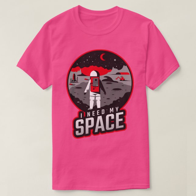 Camiseta Preciso Do Meu Astronauta Espacial (Frente do Design)