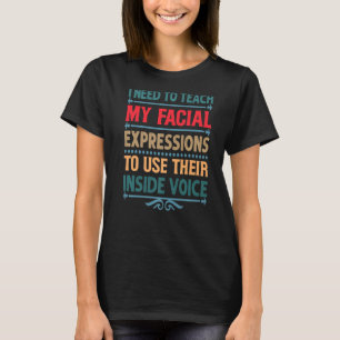 Camiseta Preciso Ensinar As Minhas Expressões Faciais.