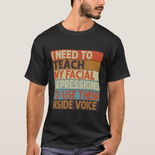 Camiseta Preciso Ensinar As Minhas Expressões Faciais A Usá