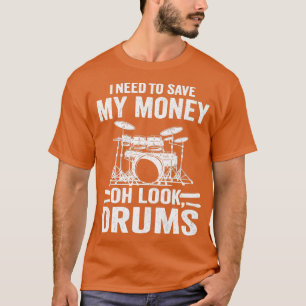 Camiseta Preciso Salvar meu dinheiro Oh Olhe Tambores Piada