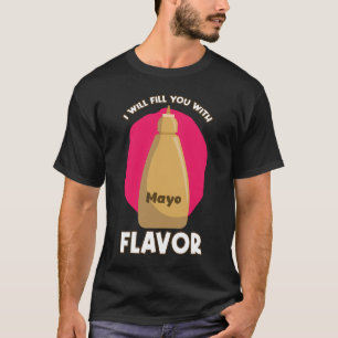 Camiseta Preencherei Você Com Mayo Flavor Mayonnaise Mayo