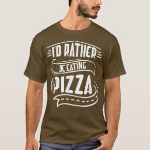 Camiseta Preferencialmente Comendo Pizza Engraçada Dizendo 