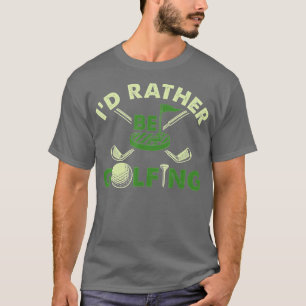 Camiseta Preferencialmente De Id Estará Fazendo Golfe Engra