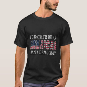 Camiseta Preferencialmente É Americano Que Democrata Anti-L