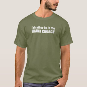 Camiseta Preferencialmente Estaria Na Igreja De Frank.
