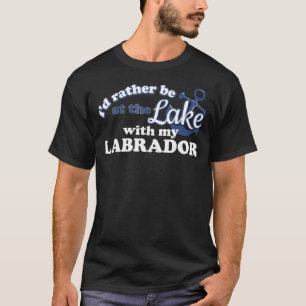 Camiseta Preferencialmente Id Estará No Lago Com Meu Labrad