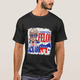 Camiseta Preferencialmentes Votam Por Um Felon Que Um Jack