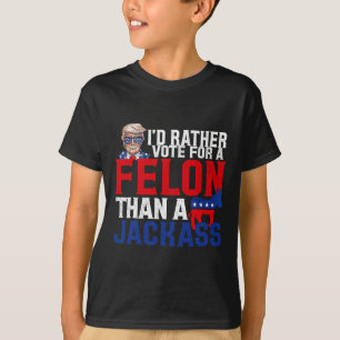 Camiseta Preferencialmentes Votam Por Um Felon Que Um Jack