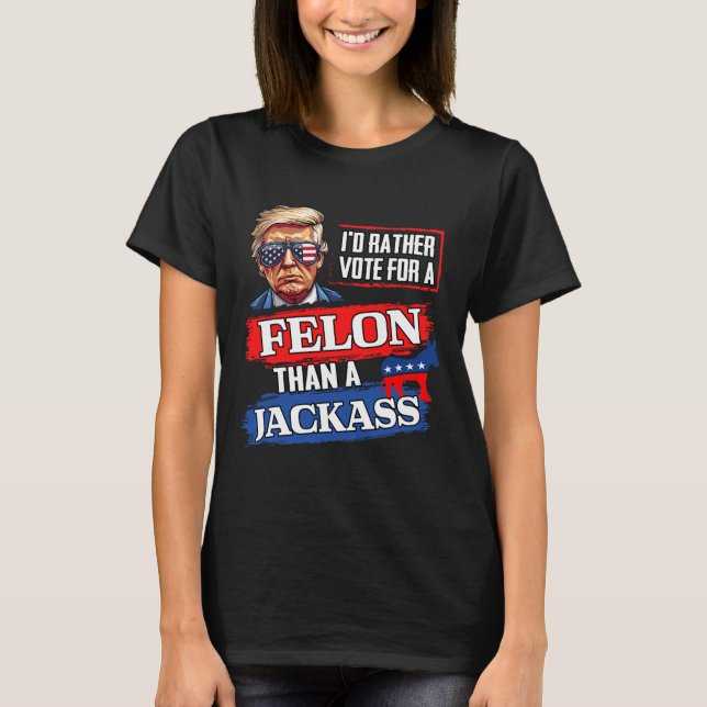 Camiseta Preferencialmentes Votam Por Um Felon Que Um Jack  (Frente)