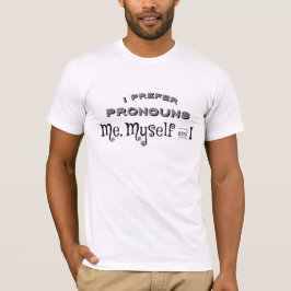 Camiseta Prefiro pronomes I, Me, My and Mine T-Shirt