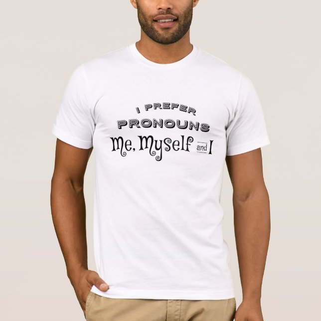 Camiseta Prefiro pronomes I, Me, My and Mine T-Shirt (Frente)