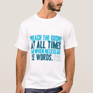 Camiseta Prega O Evangelho O Tempo Todo