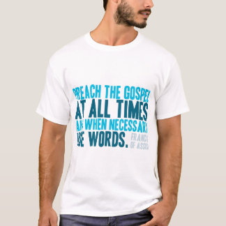 Camiseta Prega O Evangelho O Tempo Todo
