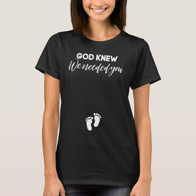 Camiseta Pregnancy Announcement Christian God Knew We Neede (Frente)