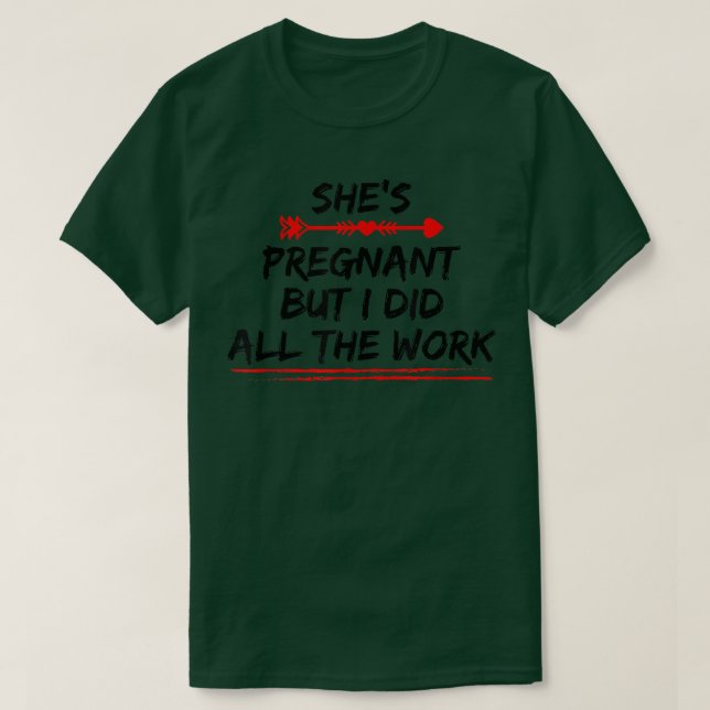 Camiseta Pregnancy Reveal - She's Pregnant But I Did All Th (Frente do Design)