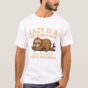 Camiseta Preguiça Preguiçoso é Uma Palavra Muito Forte Eu G