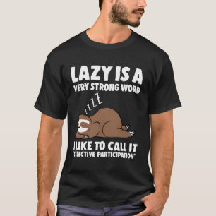 Camiseta Preguiçoso É Uma Palavra Muito Forte.
