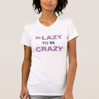 Camiseta Preguiçoso para ser louco