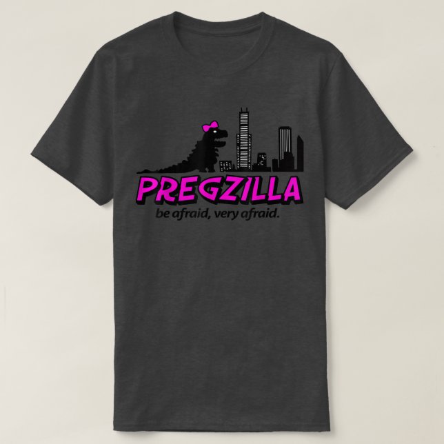 Camiseta Pregzilla Be Afraid, Very Afraid Cute Pregnancy Mo (Frente do Design)