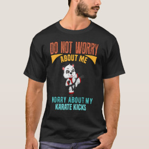 Camiseta Preocupe-Se Com O Meu Kicks Karate