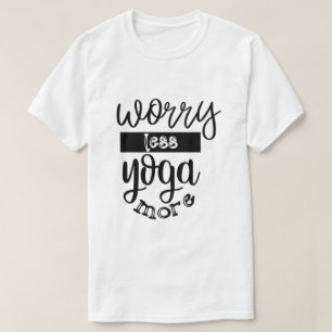 Camiseta preocupe-se menos ioga mais Poses Meditação Preocu