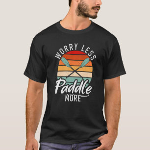 Camiseta Preocupe-se menos remo mais remo Kayaker
