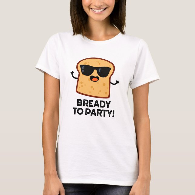 Camiseta Preparado Para Festejar Um Fundão De Pão De Comida (Frente)