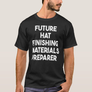 Camiseta Preparador de materiais de acabamento de chapéus f