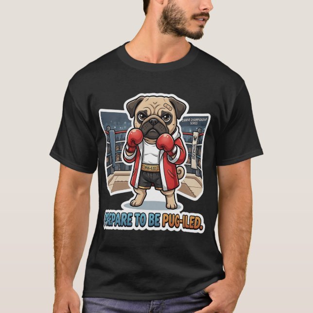 Camiseta Prepare-se Para Ser Pug-iled Boxer Pug Engraçado - (Frente)