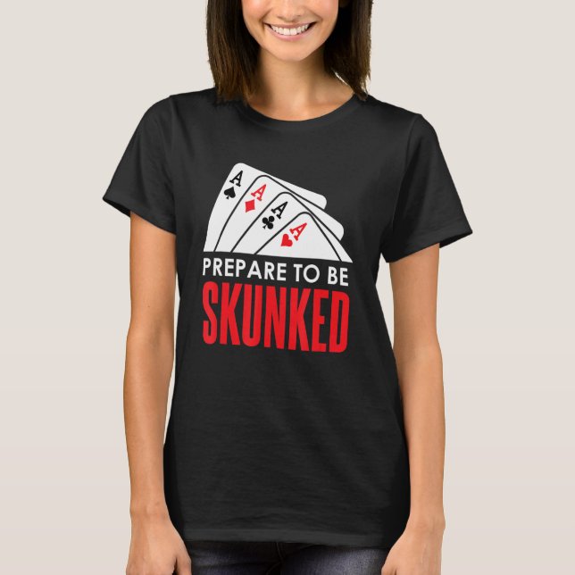 Camiseta Prepare-se para ser SKUNKED Card Game Player Poker (Frente)