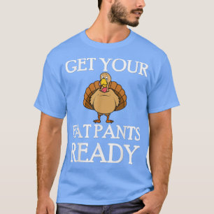Camiseta Prepare suas calças de gordinho, graças ao jantar