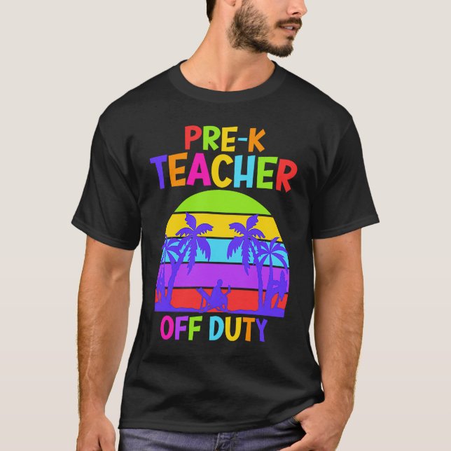Camiseta Preschool Kindergarten Teacher off duty teacher (Frente)