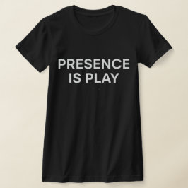 Camiseta Presence Is Play Minimalist Spiritual Quote Shirt