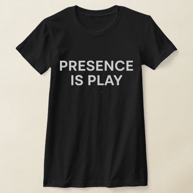 Camiseta Presence Is Play Minimalist Spiritual Quote Shirt (Postura )