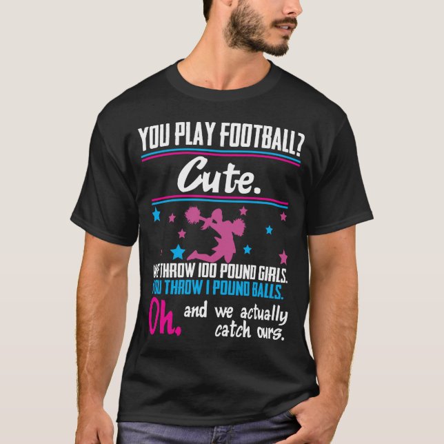 Camiseta Presente Cheerleading você joga o futebol que é (Frente)