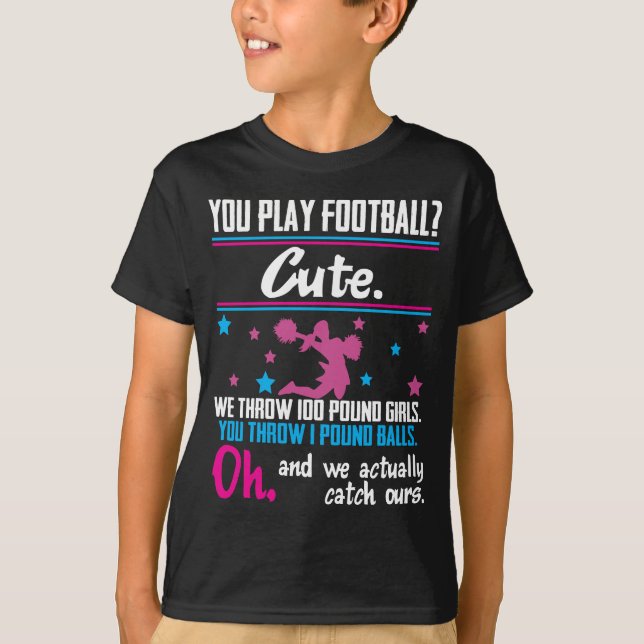 Camiseta Presente Cheerleading você joga o futebol que é (Frente)
