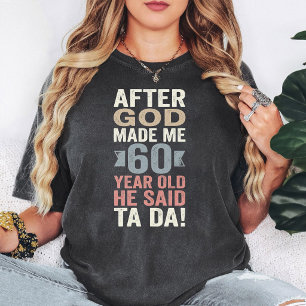 Camiseta Presente de 60 Anos de Idade - Depois que Deus Me