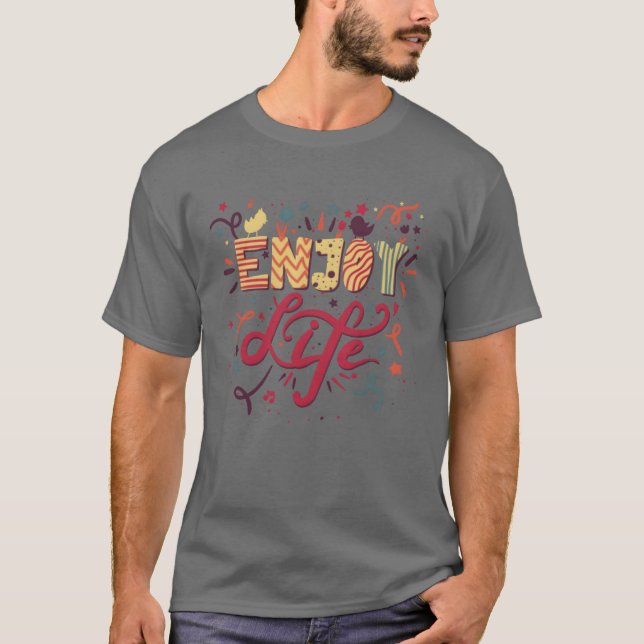 Camiseta Presente de citação de desfrutar a vida (Frente)
