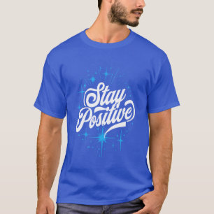 Camiseta Presente de Citação Motivacional Fique Positivo