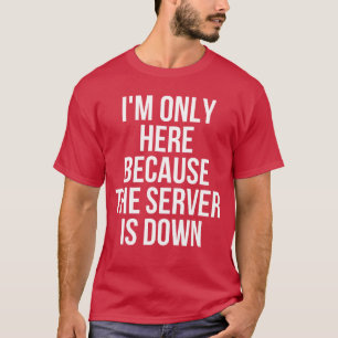 Camiseta Presente de jogo Estou aqui apenas porque o servid