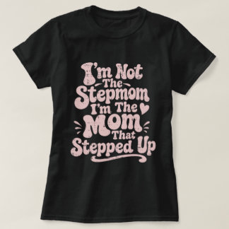 Camiseta Presente de Madrasta A Mãe Que Deu Um Passo à Fren