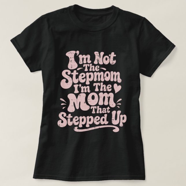 Camiseta Presente de Madrasta A Mãe Que Deu Um Passo à Fren (Frente do Design)