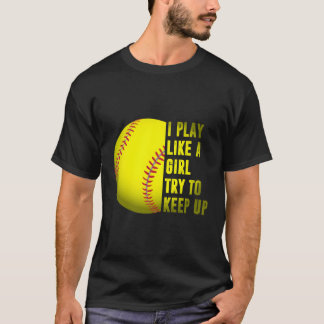 Camiseta Presente De Softball Que Eu Toco Como Uma Rapariga