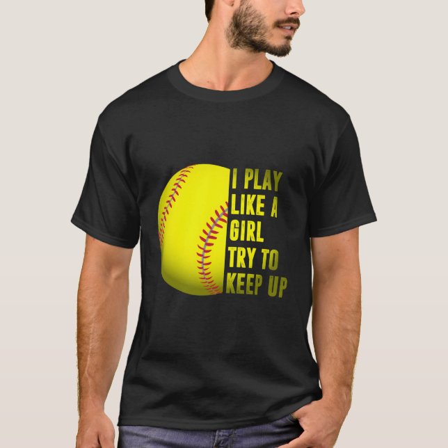 Camiseta Presente De Softball Que Eu Toco Como Uma Rapariga (Frente)