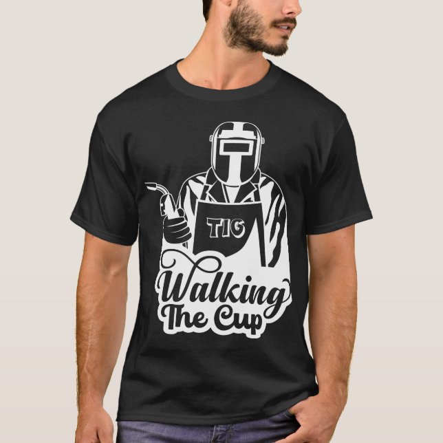 Camiseta Presente de Soldador TIG 'Walking The Cup' (Frente)