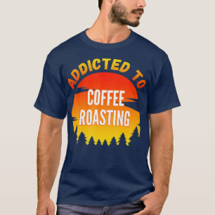 Camiseta Presente de torrefação de café viciado em torrefaç
